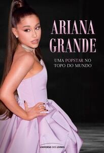 Ariana Grande, uma pop star no topo do mudo