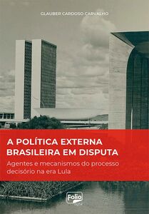 A política externa brasileira em disputa