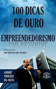 100 Dicas De Ouro Sobre Empreendedorismo