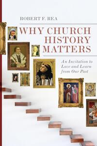 Why Church History Matters