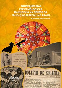 Consequências Epistemológicas da Eugenia na Gênese da Educação Especial no Brasil