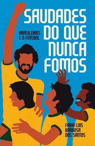 Saudades do que nunca fomos