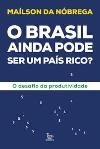 O Brasil ainda pode ser um país rico?