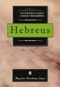 Série interpretando o Novo Testamento: Hebreus