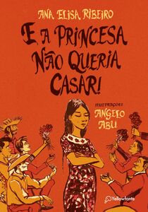 E a princesa não queria casar!