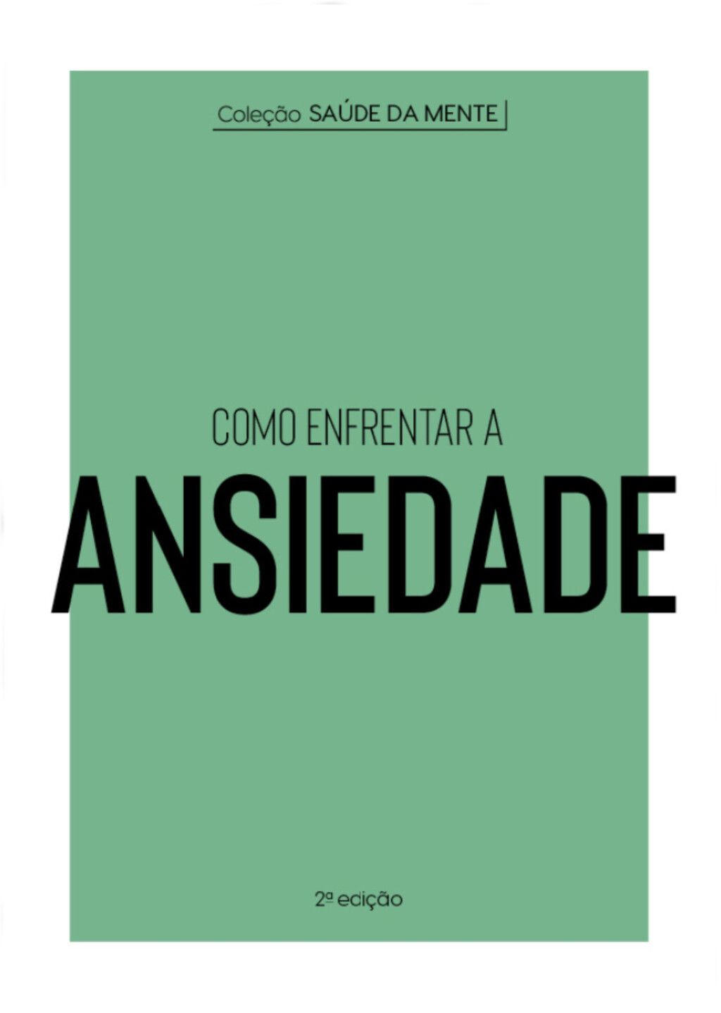 Coleção Saúde da Mente - Como enfrentar a Ansiedade