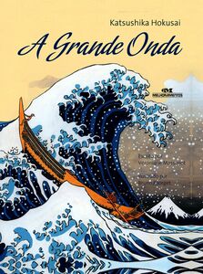 A Grande Onda: Katsushika Hokusai