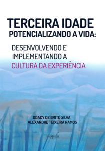 Terceira idade potencializando a vida: desenvolvendo e implementando a cultura da experiência