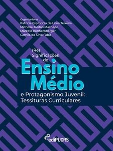 (Re)significações do ensino médio e protagonismo juvenil: tessituras curriculares