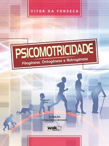 Psicomotricidade - Filogênese, ontogênese e retrogênese