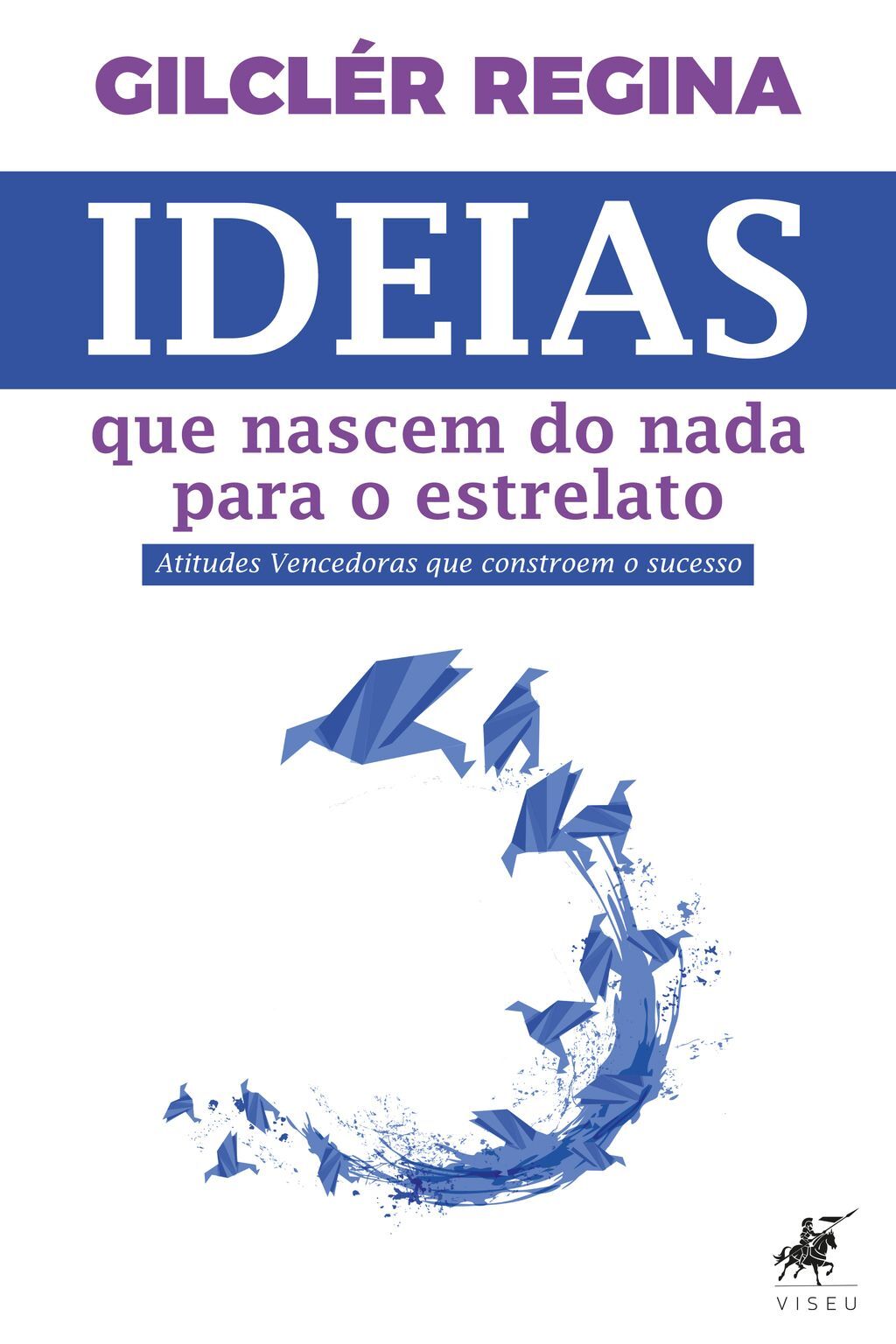 Ideias que nascem do nada para o estrelato