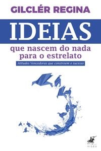 Ideias que nascem do nada para o estrelato