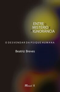Entre o mistério e a ignorância: o desvendar da psique humana