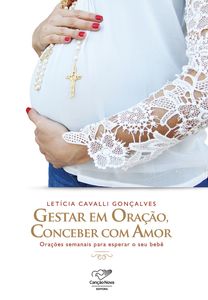 Gestar em oração, conceber com amor