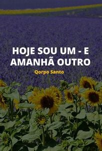 Hoje sou um - E amanhã outro