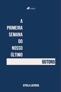 A Primeira Semana do Nosso Último Outono
