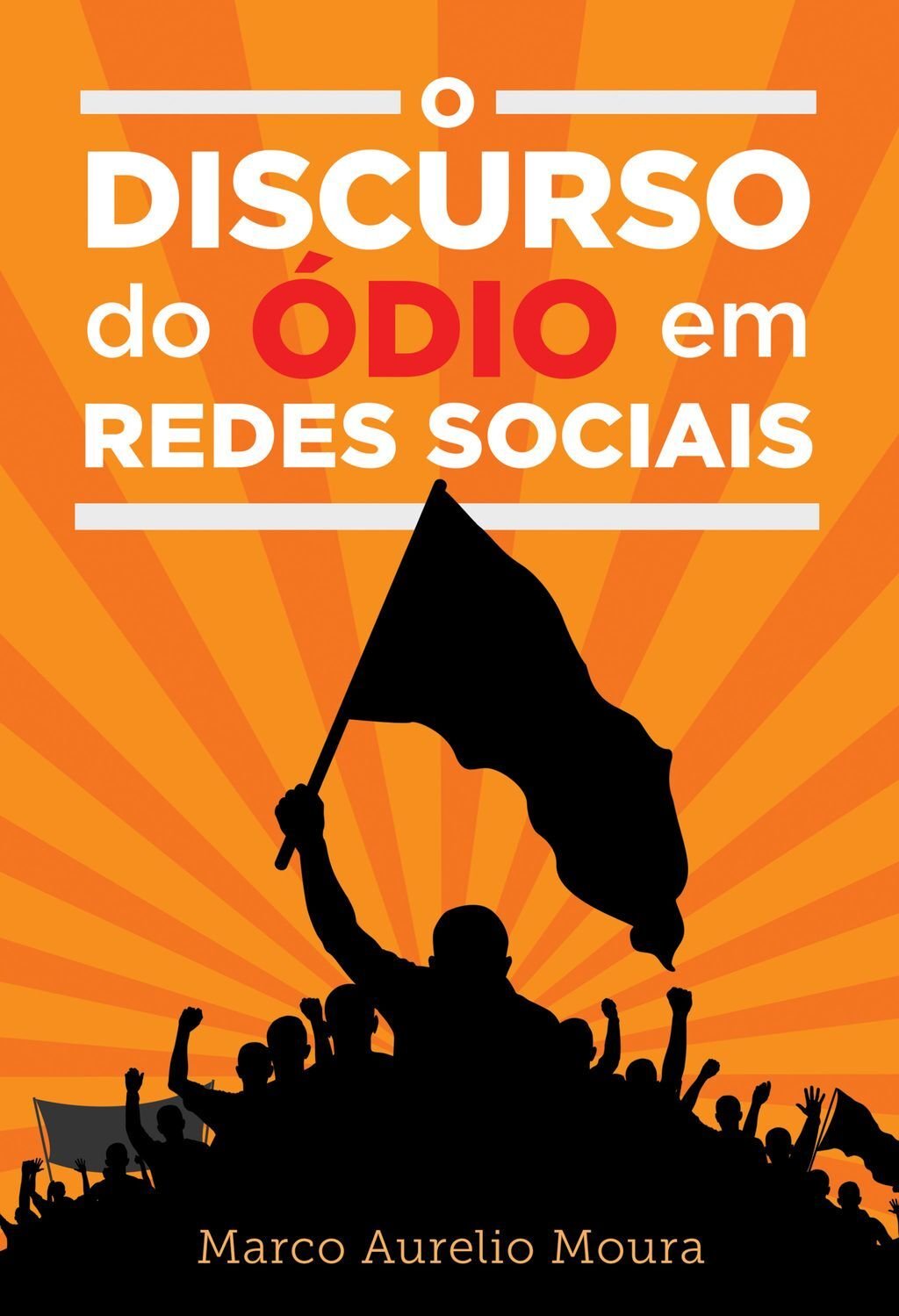 O Discurso do Ódio em Redes Sociais