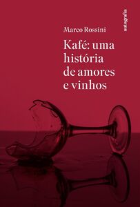 Kafé: uma história de amores e vinhos