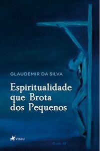 Espiritualidade que Brota dos Pequenos