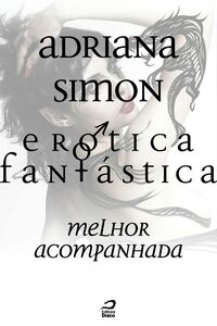 Erótica Fantástica - Melhor Acompanhada