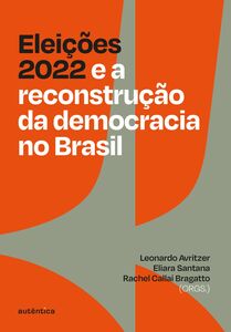 Eleições 2022 e a reconstrução da democracia no Brasil