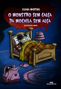 Monstro Sem Calça Da Mochila Sem Alça: Para Todos Aqueles Que Chupam O Dedo E Se Borram De Medo