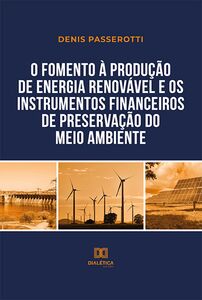 O fomento à produção de energia renovável e os instrumentos financeiros de preservação do meio ambiente