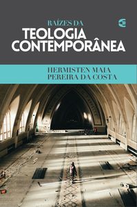 Raízes da teologia contemporânea