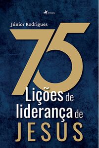 75 lições de liderança de Jesus