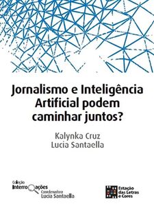 JORNALISMO E INTELIGÊNCIA ARTIFICIAL PODEM CAMINHAR JUNTOS?