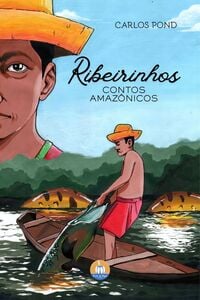 Ribeirinhos – Contos Amazônicos