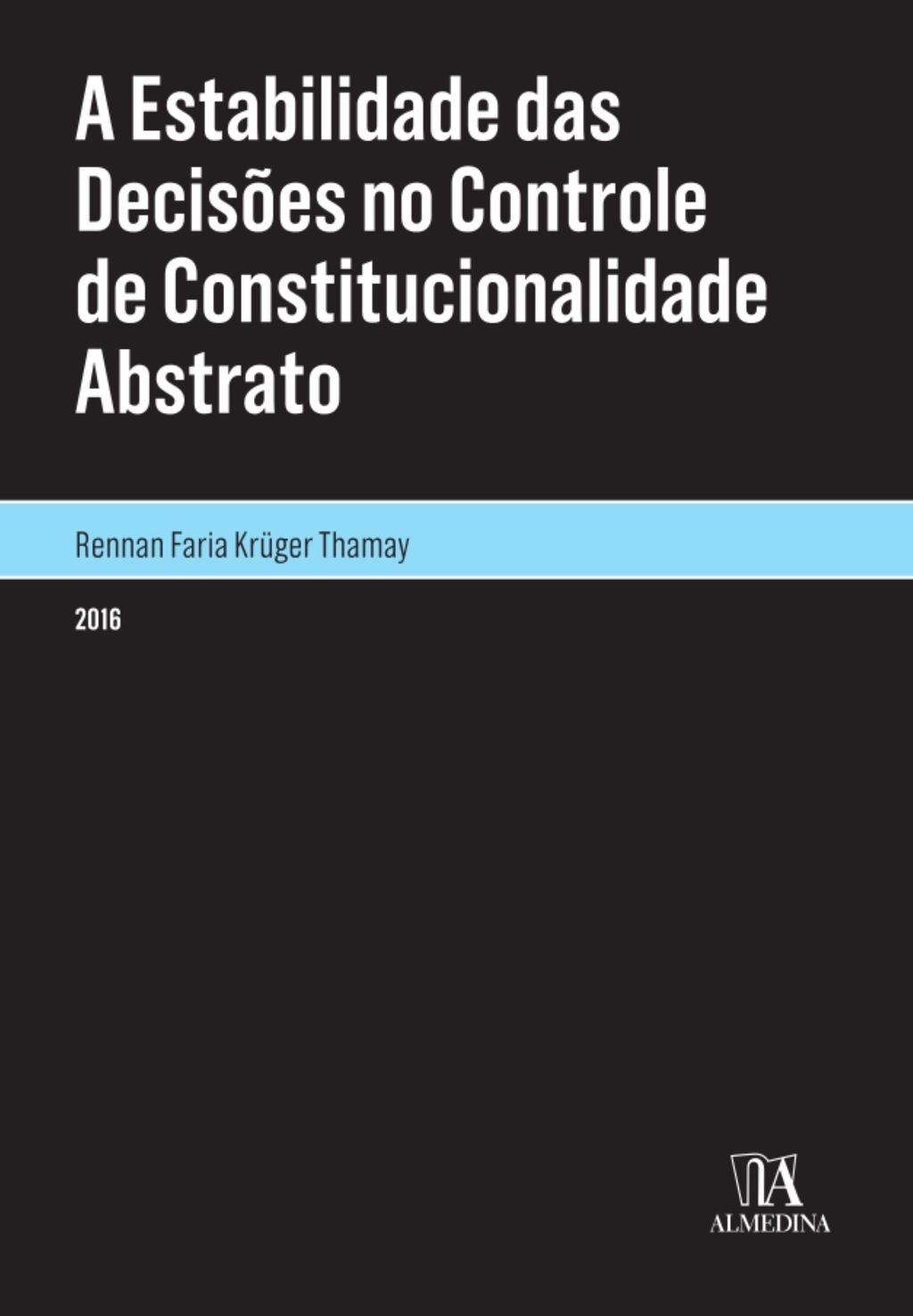 A Estabilidade das Decisões no Controle de Constitucionalidade Abstrato
