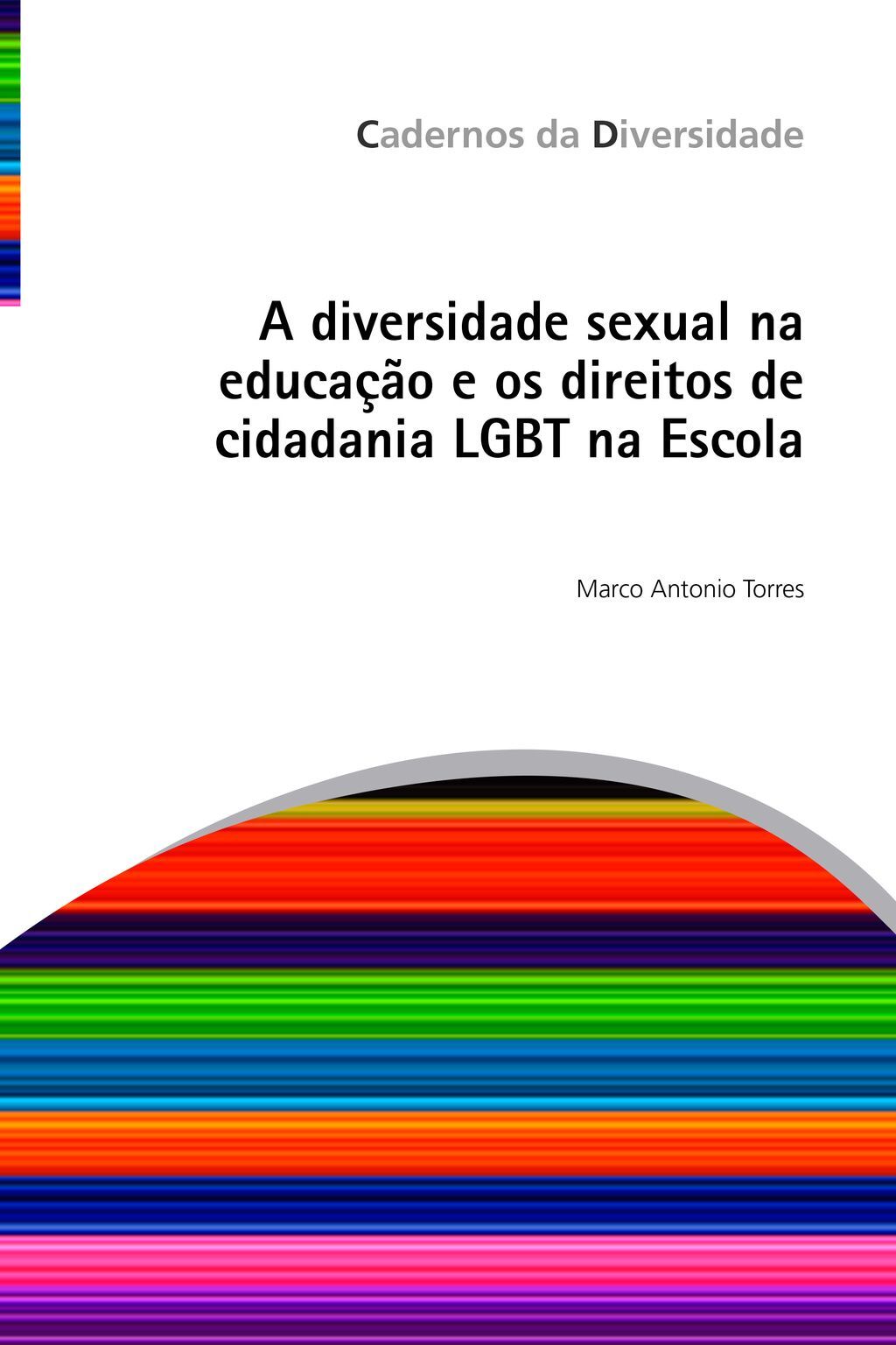 A diversidade sexual na educação e os direitos de cidadania LGBT na Escola