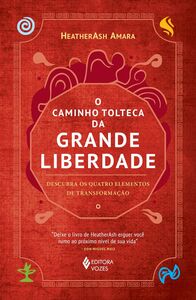 O caminho tolteca da grande liberdade