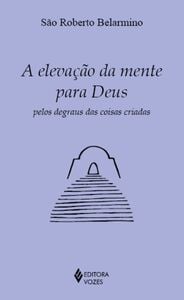 A elevação da mente para Deus pelos degraus das coisas criadas