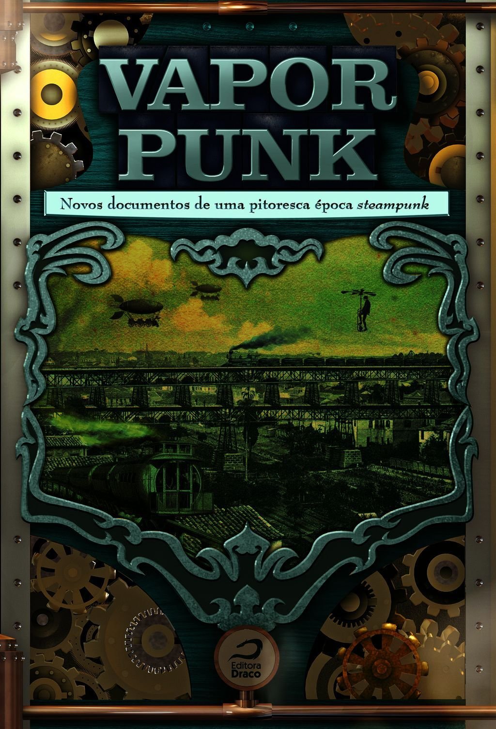 Vaporpunk: Novos Documentos De Uma Pitoresca Época Steampunk