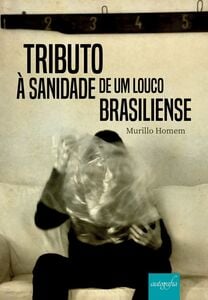 Tributo à sanidade de um louco brasiliense