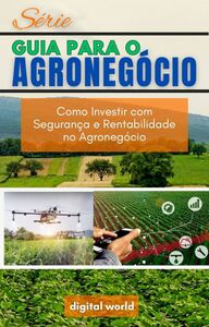 Como Investir com Segurança e Rentabilidade no Agronegócio