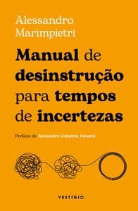 Manual de desinstrução para tempos de incertezas