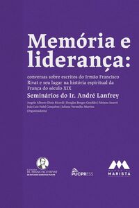 Memória e liderança: conversas sobre escritos do Irmão Francisco Rivat e seu lugar na história espiritual da França do século XIX – Seminários do Ir. André Lanfrey