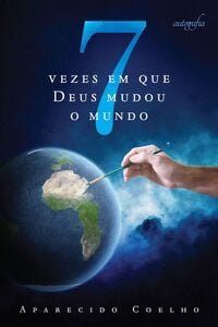 7 vezes em que Deus mudou o mundo