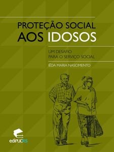 Proteção social aos idosos um desafio para o serviço social