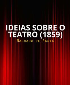 Idéias sobre o teatro (1859)