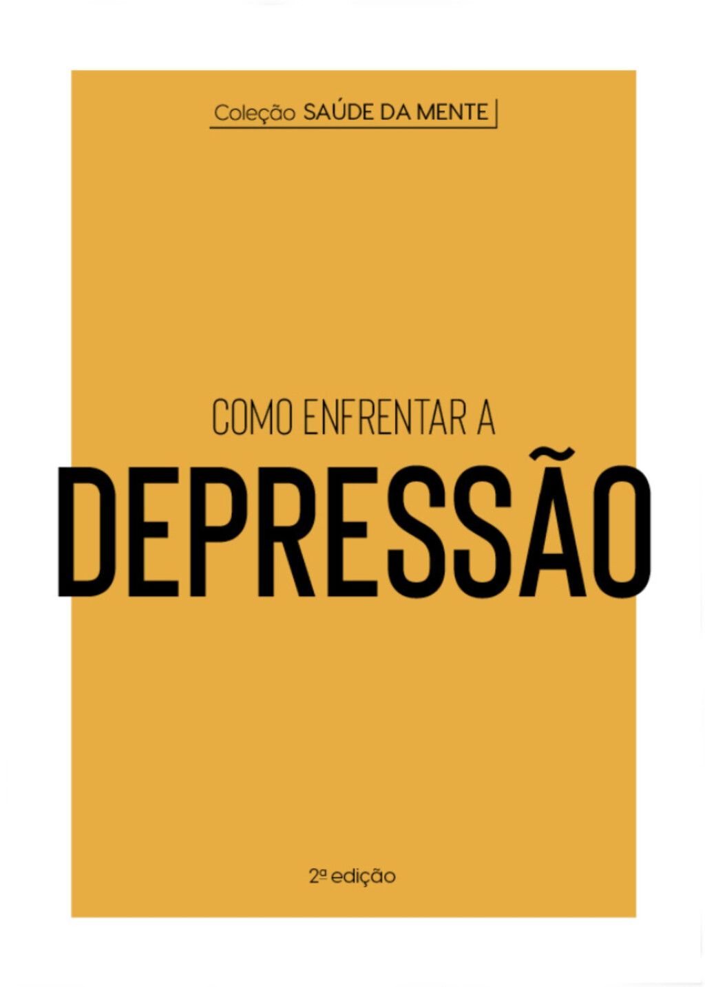 Coleção Saúde da Mente - Como enfrentar a Depressão