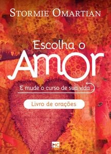 Escolha o amor - Livro de orações