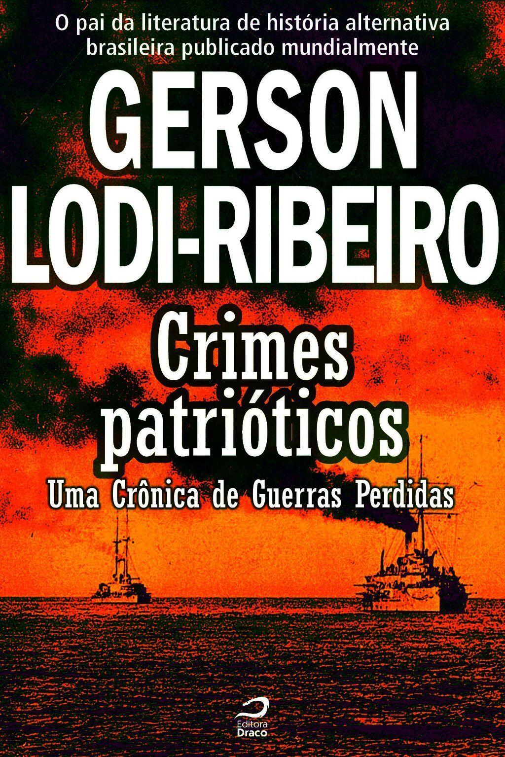 Crimes Patrióticos - Uma Crônica De Guerras Perdidas