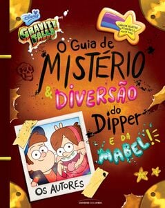 GRAVITY FALLS: O GUIA DO MISTÉRIO E DIVERSÃO DO DIPPER E DA MABEL!