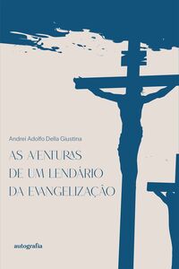 As aventuras de um lendário da evangelização