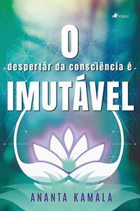 O Despertar da Consciência é Imutável