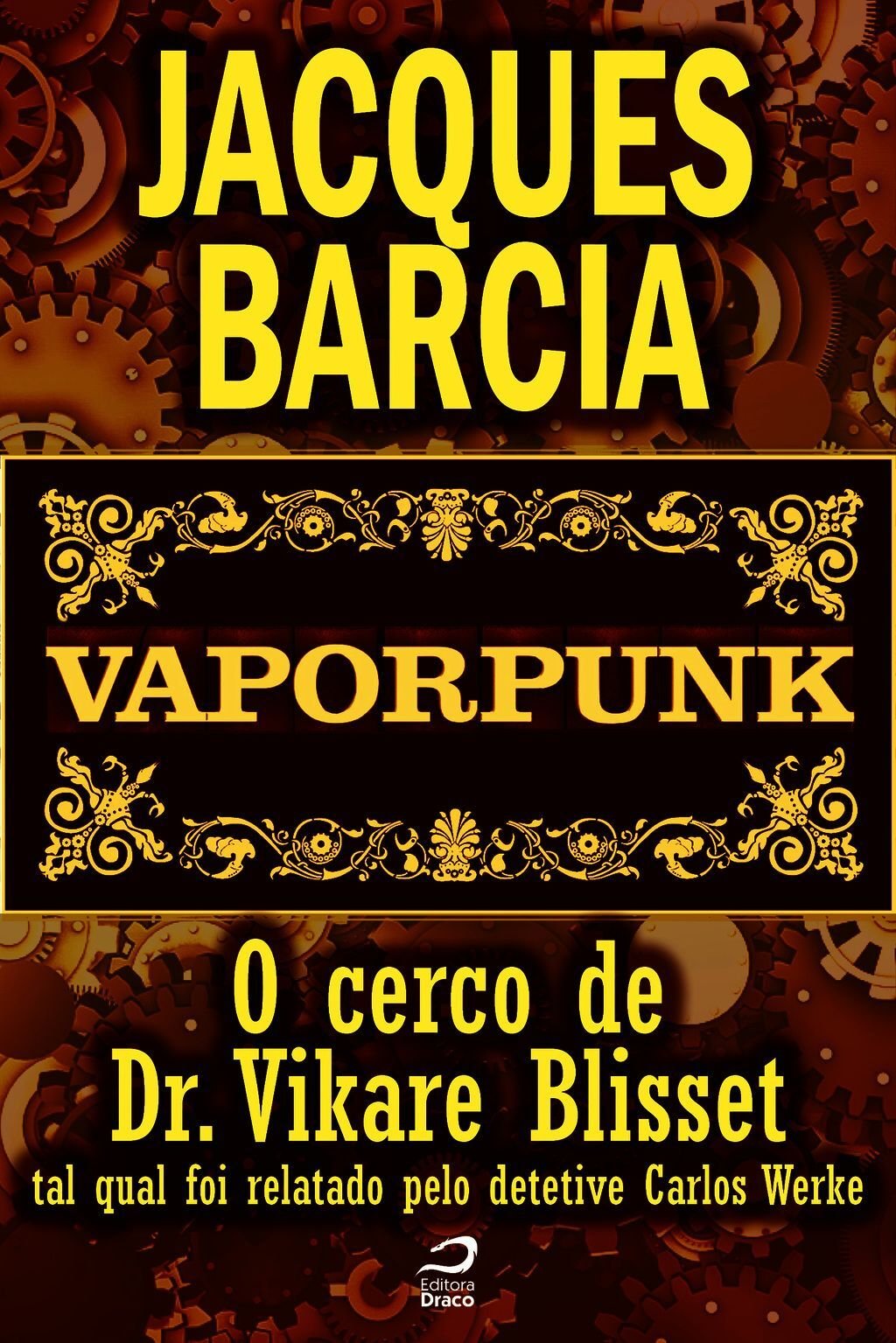 Vaporpunk - O Cerco De Dr. Vikare Blisset - Tal Qual Foi Relatado Pelo Detetive Carlos Werke